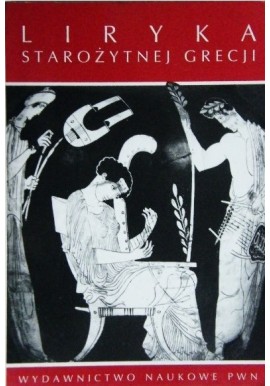 Liryka starożytnej Grecji Jerzy Danielewicz (opracowanie)
