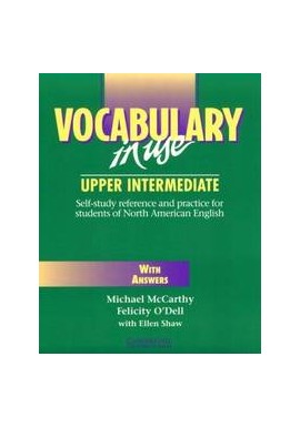 Vocabulary in use. Self-study reference and practice for students of North American English M. McCarthy, F. O'Dell, E. Shaw