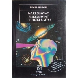 Makroświat, mikroświat i ludzki umysł Roger Penrose