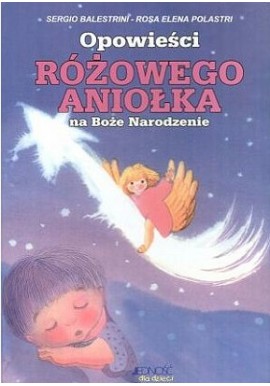 Opowieści różowego aniołka na Boże Narodzenie Sergio Balestrini, Rosa Elena Polastri
