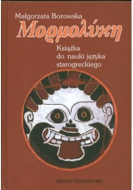 Mormolyke Książka do nauki starogreckiego Małgorzata Borowska