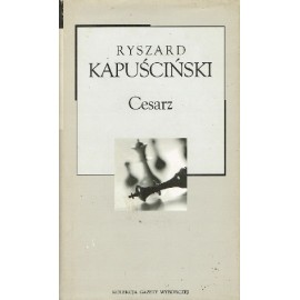 Cesarz Ryszard Kapuściński Kolekcja Gazety Wyborczej