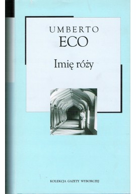 Imię róży Umberto Eco Kolekcja Gazety Wyborczej