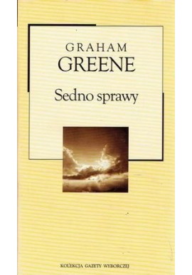 Sedno sprawy Graham Greene Kolekcja Gazety Wyborczej