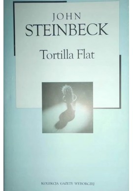 Tortilla Flat John Steinbeck Kolekcja Gazety Wyborczej