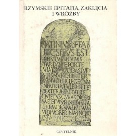 Rzymskie epitafia, zaklęcia i wróżby Lidia Storoni Mazzolani (wybór i oprac.)