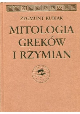 Mitologia Greków i Rzymian Zygmunt Kubiak