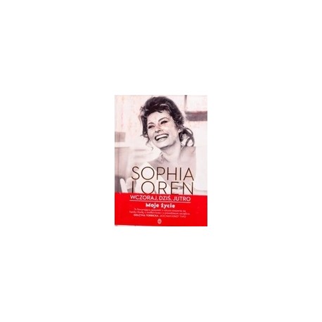Wczoraj, dziś, jutro Moje życie Sophia Loren