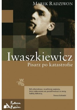 Iwaszkiewicz Pisarz po katastrofie Marek Radziwon