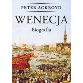 Wenecja Biografia Peter Ackroyd