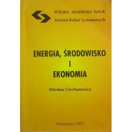 Energia, środowisko i ekonomia Wiesław Ciechanowicz