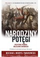 Narodziny potęgi Wszystkie podboje Bolesława Chrobrego Michael Morys-Twarowski