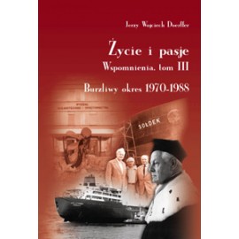 Życie i pasje Wspomnienia, tom III Burzliwy okres 1970-1988 Jerzy Wojciech Doerffer