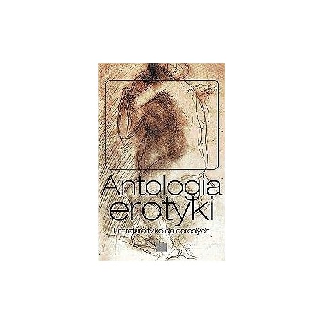 Antologia erotyki Literatura tylko dla dorosłych Piotr Turowski (wybór)