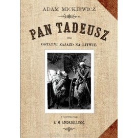 Pan Tadeusz czyli Ostatni Zajazd na Litwie Adam Mickiewicz (reprint)