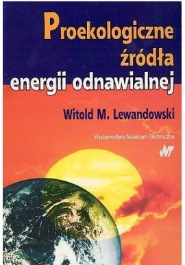 Proekologiczne źródła energii odnawialnej Witold M. Lewandowski