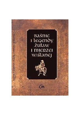 Baśnie i legendy Żuław i Mierzei Wiślanej Marzena Bernacka i Monika Jastrzębska (opracowanie)