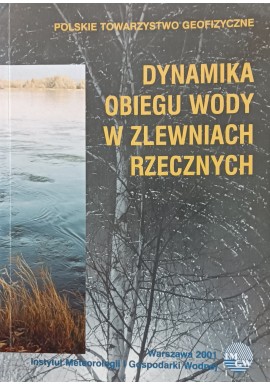 Dynamika obiegu wody w zlewniach rzecznych Jerzy Jaworski, Jerzy Szkutnicki (red. nauk.)