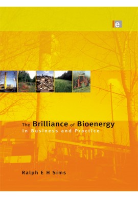 The Brilliance of Bioenergy In Business and in Practice Ralph E.H. Sims
