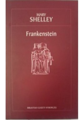 Frankenstein Mary Shelley Biblioteka Gazety Wyborczej