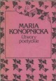 Utwory poetyckie Maria Konopnicka Pisma Wybrane pod red. prof. Jana Nowakowskiego Tom I