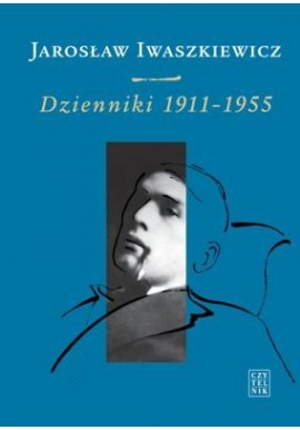 Dzienniki 1911-1955 Jarosław Iwaszkiewicz