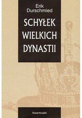 Schyłek wielkich dynastii Erik Durschmied