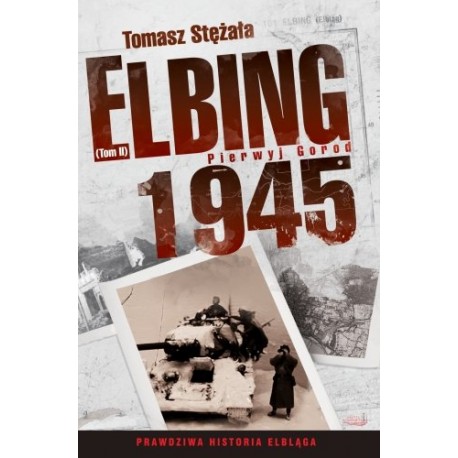 Elbing 1945 Tom II Pierwyj Gorod Tomasz Stężała