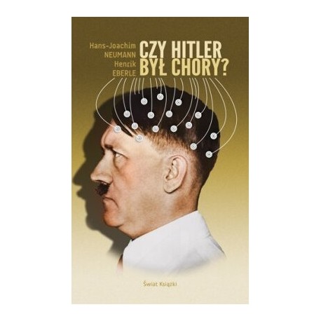 Czy Hitler był chory? Hans-Joachim Neumann, Henrik Eberle