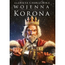 Wojenna korona Elżbieta Cherezińska