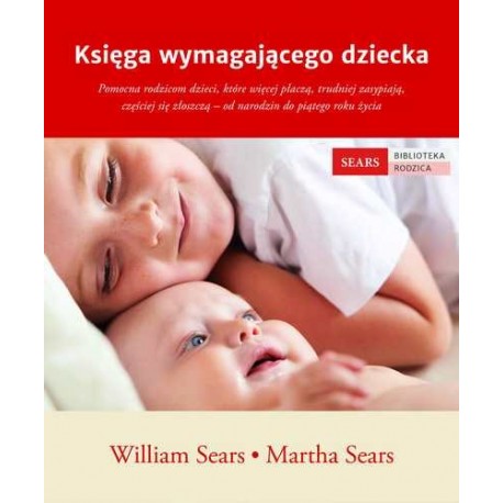 Księga wymagającego dziecka William Sears, Martha Sears