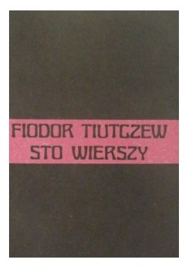 Sto wierszy Fiodor Tiutczew