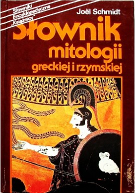 Słownik mitologii greckiej i rzymskiej Joel Schmidt