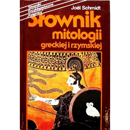 Słownik mitologii greckiej i rzymskiej Joel Schmidt