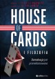 House of Cards ifilozofia. Demokracja jest przereklamowana J. Edward Hackett (red.)