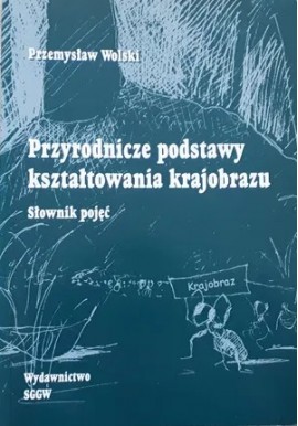Przyrodnicze podstawy kształtowania krajobrazu Słownik pojęć Przemysław Wolski