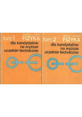 Fizyka dla kandydatów na wyższe uczelnie techniczne (kpl - 2 tomy) Zbigniew Kamiński