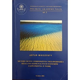 Metody oceny i podnoszenia niezawodności działania komunalnych systemów zaopatrzenia w wodę Artur Wieczysty