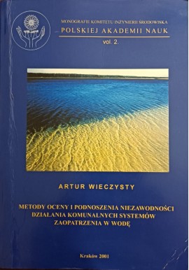 Metody oceny i podnoszenia niezawodności działania komunalnych systemów zaopatrzenia w wodę Artur Wieczysty