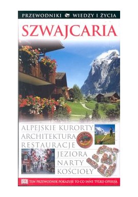 Szwajcaria Praca zbiorowa Przewodniki "Wiedzy i Życia"