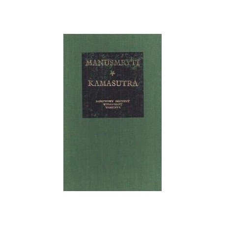 Manusmryti czyli traktat o zacności Manu Swajambhuwa Kamasutra, czyli traktat o miłowaniu Watsjajana Mallanaga