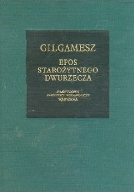 Gilgamesz Epos starożytnego Dwurzecza Robert Stiller (rekonstrukcja)