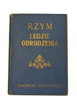 Rzym Ludzie Odrodzenia Kazimierz Chłędowski 1933r