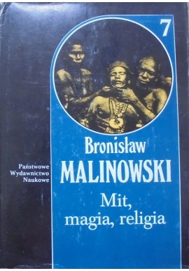 Mit, magia, religia Dzieła tom 7 Bronisław Malinowski
