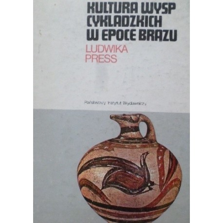 Kultura Wysp Cykladzkich w epoce brązu Ludwika Press Seria CERAM