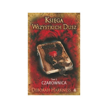 Księga Wszystkich Dusz Tom 1 Czarownica Deborah Harkness