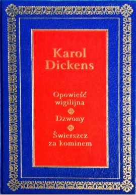 Opowieść wigilijna. Dzwony. Świerszcz za kominem Karol Dickens