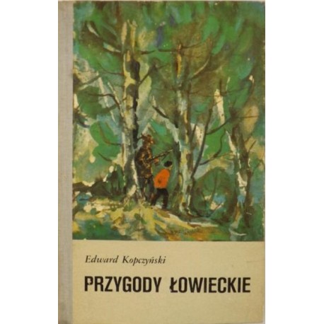 Przygody łowieckie Edward Kopczyński