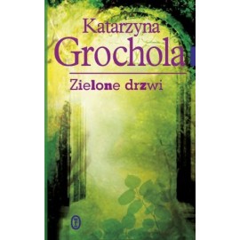 Zielone drzwi Katarzyna Grochola