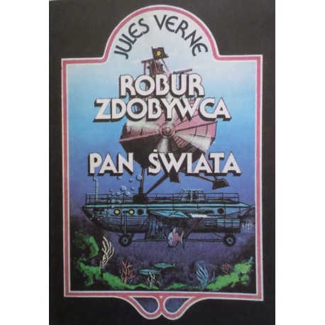 Robur Zdobywca. Pan Świata Jules Verne